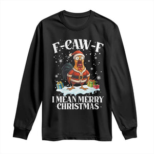 Funny F Caw F Chicken Xmas Long Sleeve Shirt F Caw F I Mean Merry Christmas TS11 Black Print Your Wear