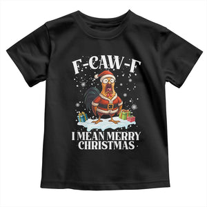 Funny F Caw F Chicken Xmas Toddler T Shirt F Caw F I Mean Merry Christmas TS11 Black Print Your Wear