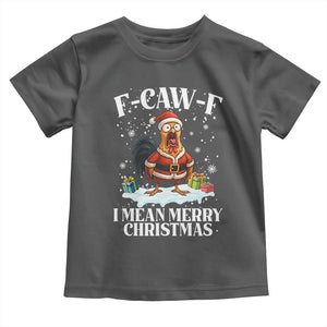 Funny F Caw F Chicken Xmas Toddler T Shirt F Caw F I Mean Merry Christmas TS11 Dark Heather Print Your Wear