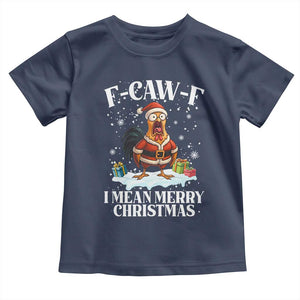 Funny F Caw F Chicken Xmas Toddler T Shirt F Caw F I Mean Merry Christmas TS11 Navy Print Your Wear