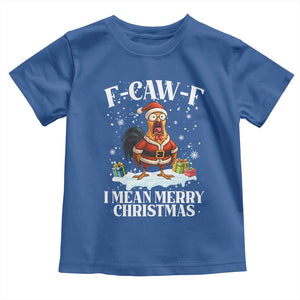 Funny F Caw F Chicken Xmas Toddler T Shirt F Caw F I Mean Merry Christmas TS11 Royal Blue Print Your Wear