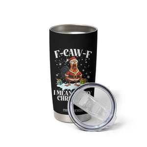 Funny F Caw F Chicken Xmas Tumbler Cup F Caw F I Mean Merry Christmas TS11 Print Your Wear