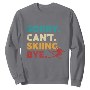 Funny Skiing Sweatshirt Sorry Can't Skiing Bye Winter Sport TS11 Charcoal Print Your Wear