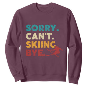 Funny Skiing Sweatshirt Sorry Can't Skiing Bye Winter Sport TS11 Maroon Print Your Wear