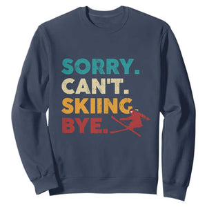 Funny Skiing Sweatshirt Sorry Can't Skiing Bye Winter Sport TS11 Navy Print Your Wear