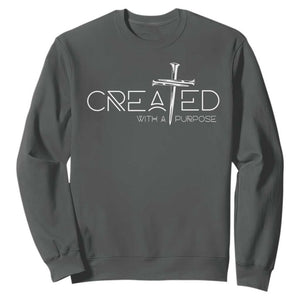 Created With A Purpose Sweatshirt Christian Faith Cross TS11 Dark Heather Print Your Wear