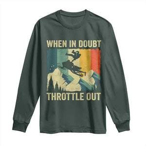 Funny Snowmobile Sled When In Doubt Throttle Out Long Sleeve Shirt Winter Sports TS11 Dark Forest Green Print Your Wear