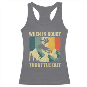 Funny Snowmobile Sled When In Doubt Throttle Out Racerback Tank Top Winter Sports TS11 Charcoal Print Your Wear