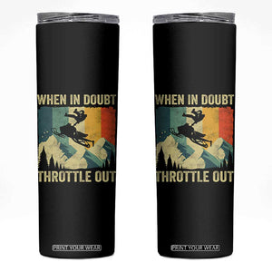 Funny Snowmobile Sled When In Doubt Throttle Out Skinny Tumbler Winter Sports TS11 Black Print Your Wear