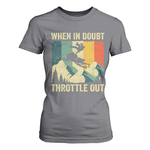 Funny Snowmobile Sled When In Doubt Throttle Out T Shirt For Women Winter Sports TS11 Charcoal Print Your Wear