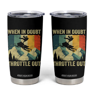 Funny Snowmobile Sled When In Doubt Throttle Out Tumbler Cup Winter Sports TS11 Black Print Your Wear