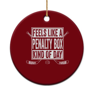 Funny Feels Like A Penalty Box Kind Of Day Ceramic Ornament Ice Hockey Lover TS11 1pc Red Print Your Wear