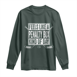Funny Feels Like A Penalty Box Kind Of Day Long Sleeve Shirt Ice Hockey Lover TS11 Dark Forest Green Print Your Wear