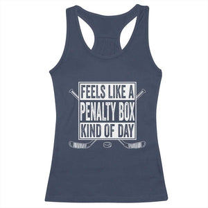 Funny Feels Like A Penalty Box Kind Of Day Racerback Tank Top Ice Hockey Lover TS11 Navy Print Your Wear