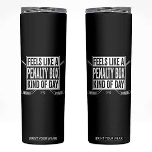 Funny Feels Like A Penalty Box Kind Of Day Skinny Tumbler Ice Hockey Lover TS11 Black Print Your Wear