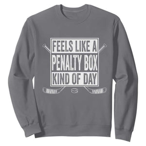 Funny Feels Like A Penalty Box Kind Of Day Sweatshirt Ice Hockey Lover TS11 Charcoal Print Your Wear