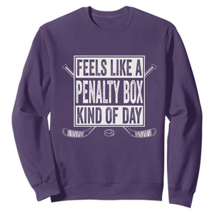 Funny Feels Like A Penalty Box Kind Of Day Sweatshirt Ice Hockey Lover TS11 Purple Print Your Wear