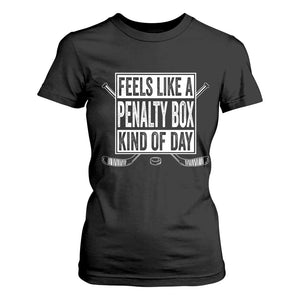 Funny Feels Like A Penalty Box Kind Of Day T Shirt For Women Ice Hockey Lover TS11 Black Print Your Wear