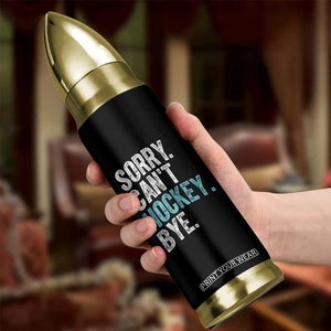 Funny Sorry Cant Hockey Bye Bullet Tumbler Ice Hockey Player TS11 Print Your Wear