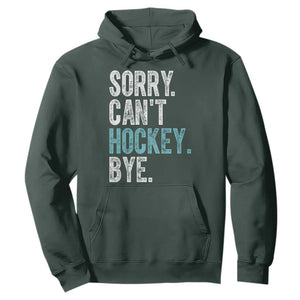 Funny Sorry Cant Hockey Bye Hoodie Ice Hockey Player TS11 Dark Forest Green Print Your Wear
