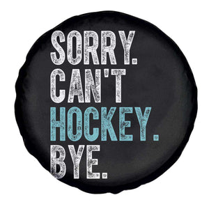 Funny Sorry Cant Hockey Bye Spare Tire Cover Ice Hockey Player TS11 Print Your Wear