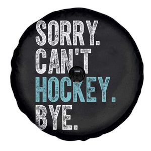 Funny Sorry Cant Hockey Bye Spare Tire Cover Ice Hockey Player TS11 Print Your Wear