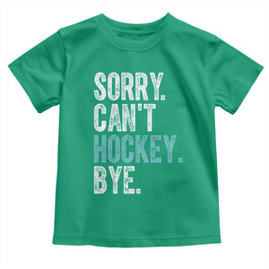 Funny Sorry Cant Hockey Bye Toddler T Shirt Ice Hockey Player TS11 Irish Green Print Your Wear
