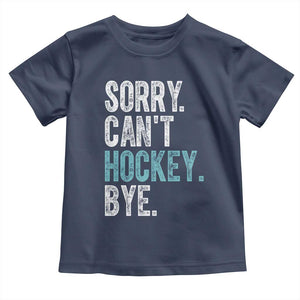 Funny Sorry Cant Hockey Bye Toddler T Shirt Ice Hockey Player TS11 Navy Print Your Wear