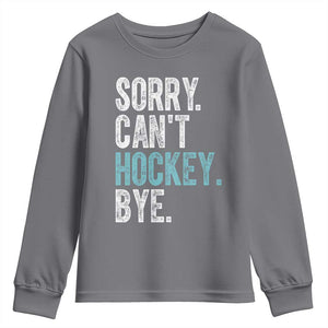 Funny Sorry Cant Hockey Bye Youth Sweatshirt Ice Hockey Player TS11 Charcoal Print Your Wear