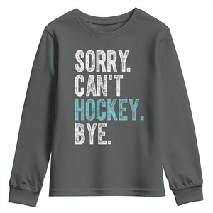 Funny Sorry Cant Hockey Bye Youth Sweatshirt Ice Hockey Player TS11 Dark Heather Print Your Wear