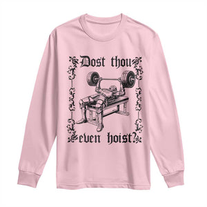Funny Gym Meme Dost Thou Even Hoist Long Sleeve Shirt Medieval Knight Weight Lifting Workout TS11 Light Pink Print Your Wear