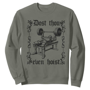 Funny Gym Meme Dost Thou Even Hoist Sweatshirt Medieval Knight Weight Lifting Workout TS11 Military Green Print Your Wear