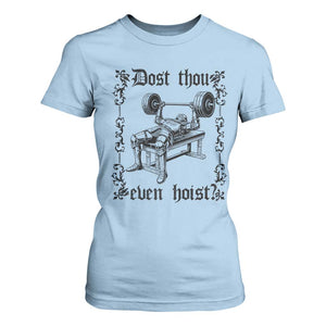 Funny Gym Meme Dost Thou Even Hoist T Shirt For Women Medieval Knight Weight Lifting Workout TS11 Light Blue Print Your Wear