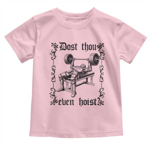 Funny Gym Meme Dost Thou Even Hoist Toddler T Shirt Medieval Knight Weight Lifting Workout TS11 Light Pink Print Your Wear