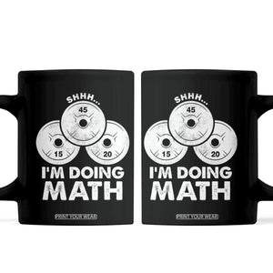 Funny Shhh I Am Doing Math Weightlifting Workout Training Coffee Mug TS11 Black Print Your Wear