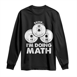 Funny Shhh I Am Doing Math Weightlifting Workout Training Long Sleeve Shirt TS11 Black Print Your Wear