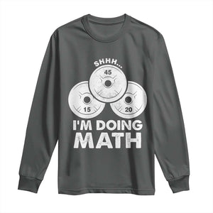 Funny Shhh I Am Doing Math Weightlifting Workout Training Long Sleeve Shirt TS11 Dark Heather Print Your Wear