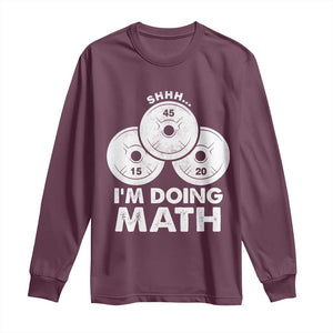 Funny Shhh I Am Doing Math Weightlifting Workout Training Long Sleeve Shirt TS11 Maroon Print Your Wear