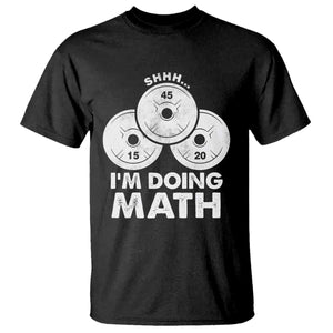 Funny Shhh I Am Doing Math Weightlifting Workout Training T Shirt TS11 Black Print Your Wear