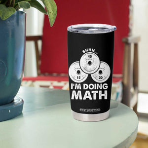 Funny Shhh I Am Doing Math Weightlifting Workout Training Tumbler Cup TS11 Print Your Wear