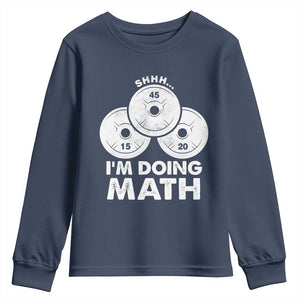 Funny Shhh I Am Doing Math Weightlifting Workout Training Youth Sweatshirt TS11 Navy Print Your Wear