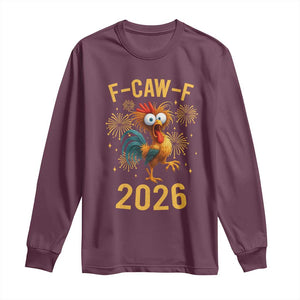 F Caw F 2026 Happy New Year Long Sleeve Shirt - Funny Chicken Rooster Holiday Humor Tee TS11 Maroon Print Your Wear