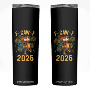 F Caw F 2026 Happy New Year Skinny Tumbler Funny Chicken Rooster TS11 Black Print Your Wear