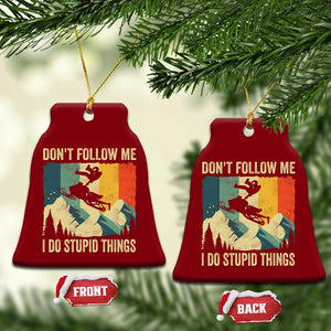 Funny Snowmobile Ceramic Ornament Don't Follow Me I Do Stupid Things Winter Sport TS11 Print Your Wear