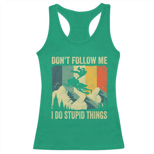 Funny Snowmobile Racerback Tank Top Don't Follow Me I Do Stupid Things Winter Sport TS11 Irish Green Print Your Wear