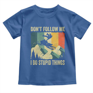 Funny Snowmobile Toddler T Shirt Don't Follow Me I Do Stupid Things Winter Sport TS11 Royal Blue Print Your Wear