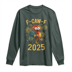 F Caw F 2025 Happy New Year 2026 Long Sleeve Shirt Funny Chicken Rooster TS11 Dark Forest Green Print Your Wear