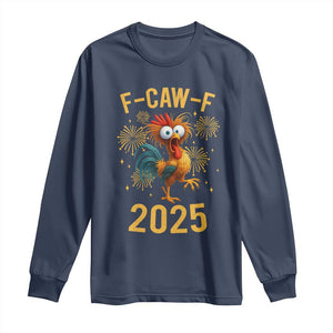 F Caw F 2025 Happy New Year 2026 Long Sleeve Shirt Funny Chicken Rooster TS11 Navy Print Your Wear