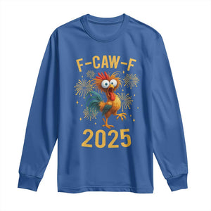 F Caw F 2025 Happy New Year 2026 Long Sleeve Shirt Funny Chicken Rooster TS11 Royal Blue Print Your Wear