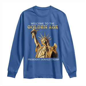 Funny Trump 2025 Welcome To The Golden Age Long Sleeve Shirt Golden Statue Of Liberty TS11 Royal Blue Print Your Wear